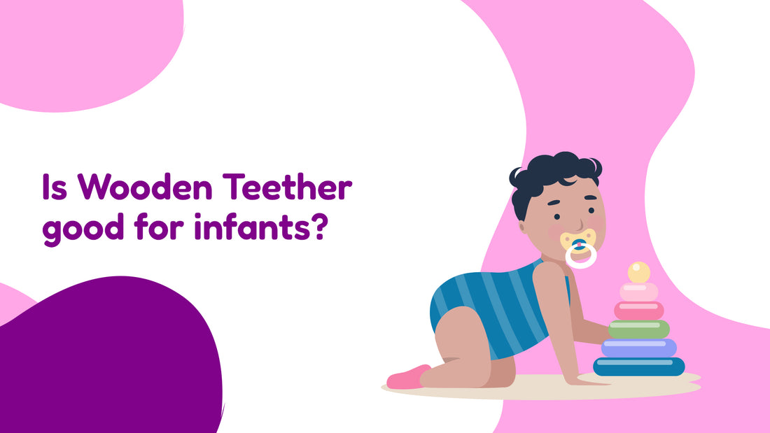 Is Wooden Teether good for infants?